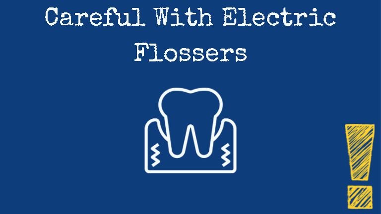 Be Careful With Electric Flosser